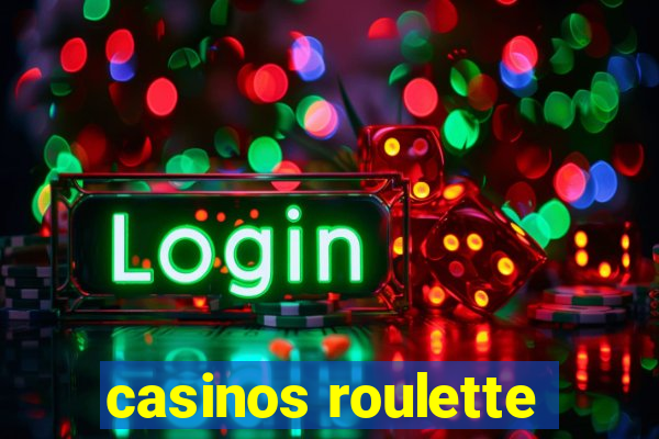 casinos roulette