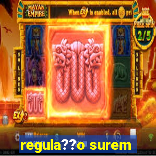 regula??o surem