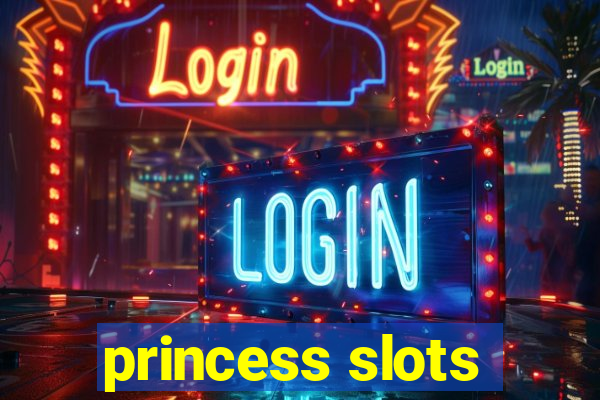 princess slots