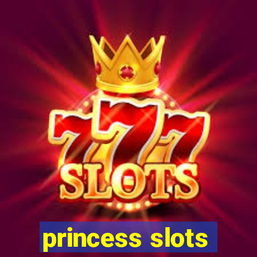 princess slots