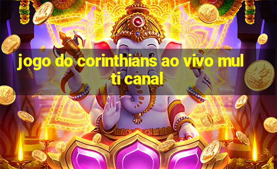 jogo do corinthians ao vivo multi canal