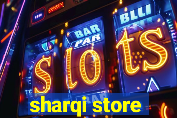 sharqi store