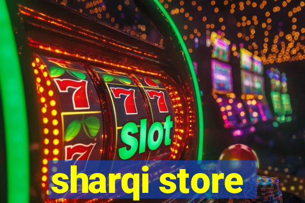 sharqi store