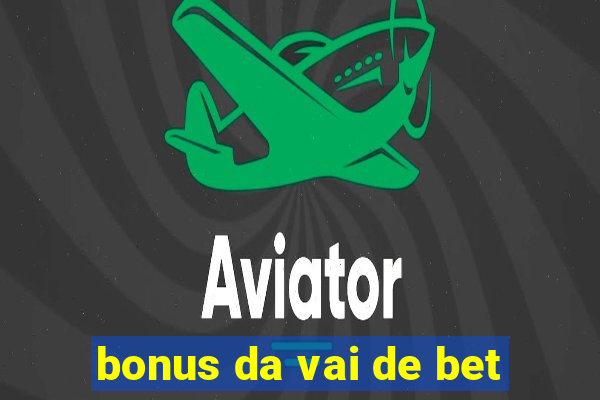 bonus da vai de bet