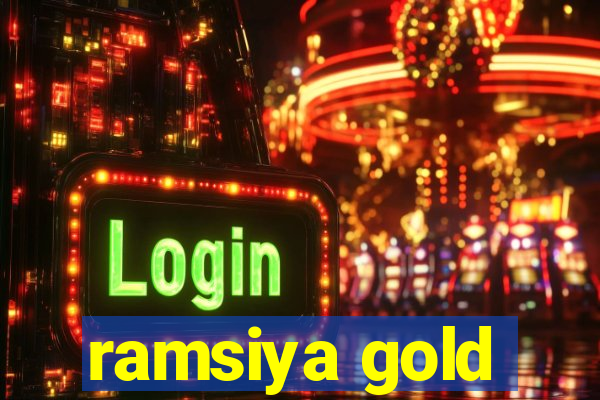 ramsiya gold