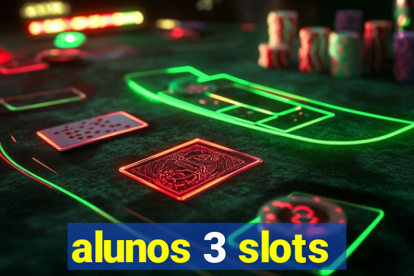 alunos 3 slots