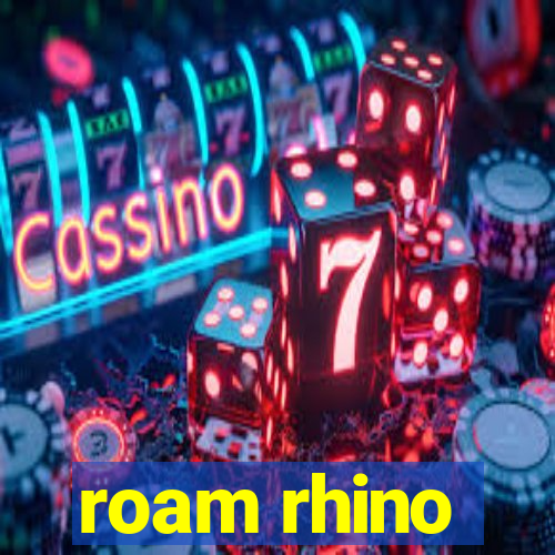 roam rhino