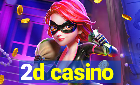 2d casino