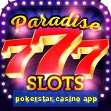 pokerstar casino app