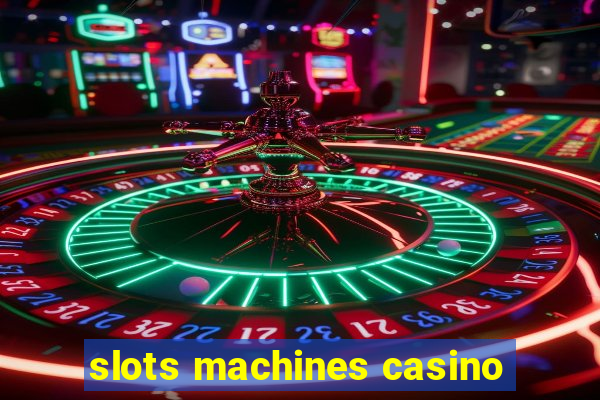 slots machines casino