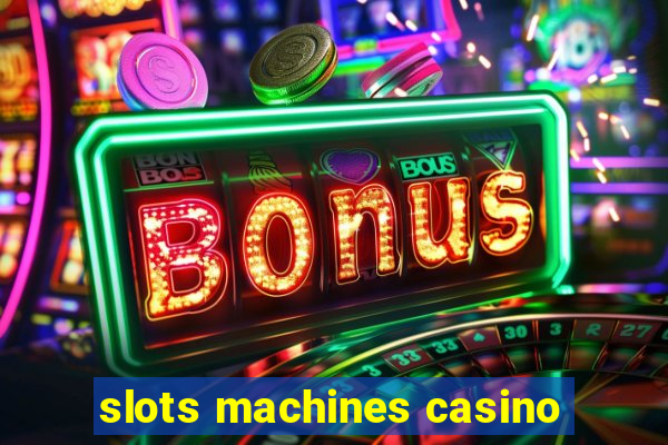 slots machines casino