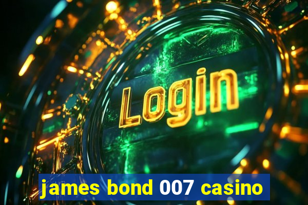 james bond 007 casino