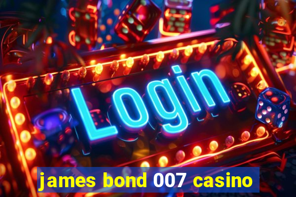 james bond 007 casino