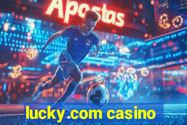 lucky.com casino