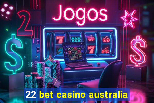 22 bet casino australia