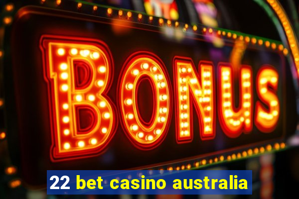 22 bet casino australia