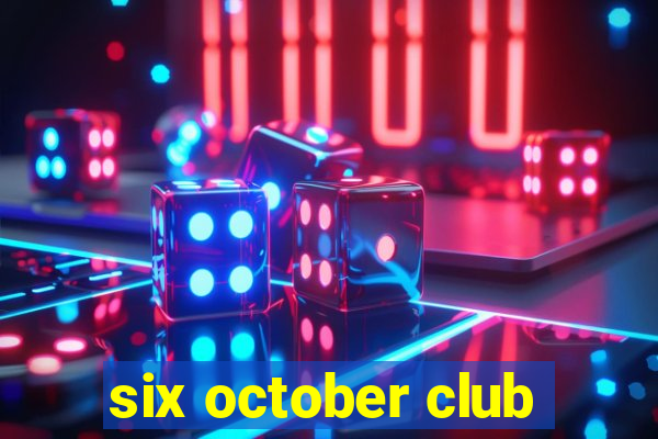 six october club