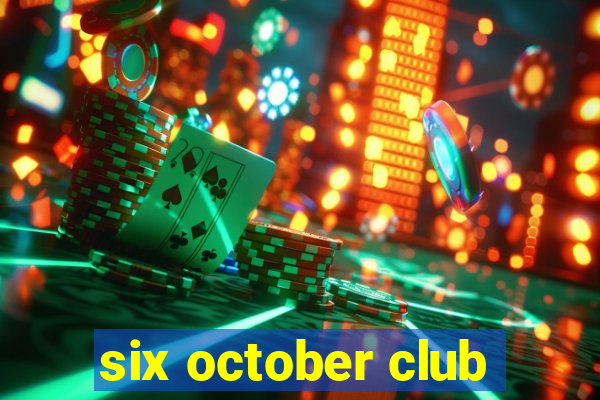 six october club