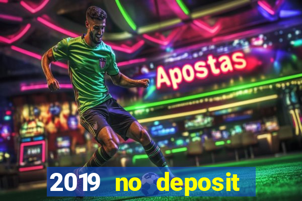 2019 no deposit casino bonus