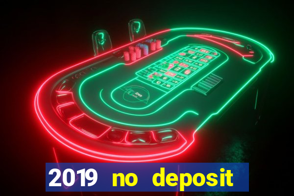 2019 no deposit casino bonus