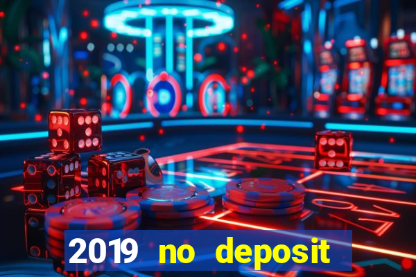 2019 no deposit casino bonus