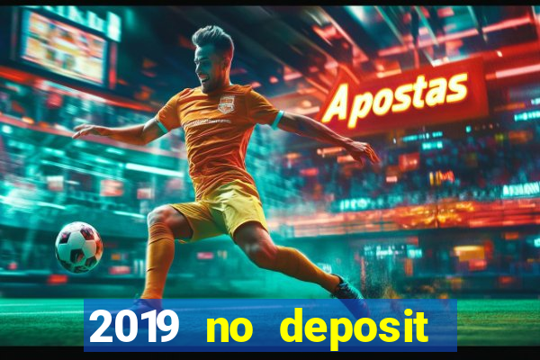 2019 no deposit casino bonus