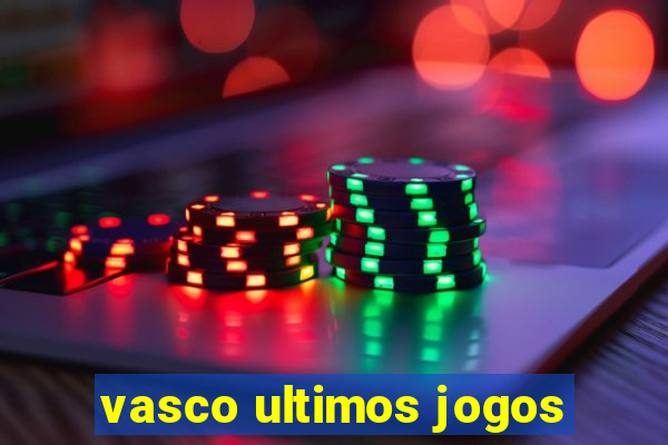 vasco ultimos jogos