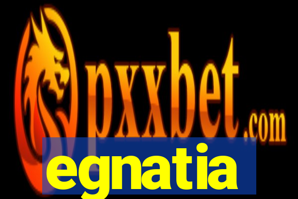 egnatia