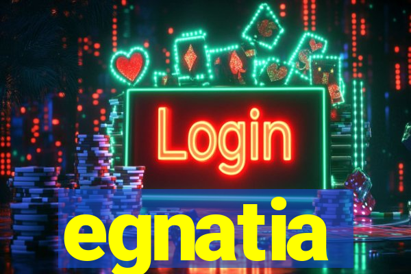 egnatia