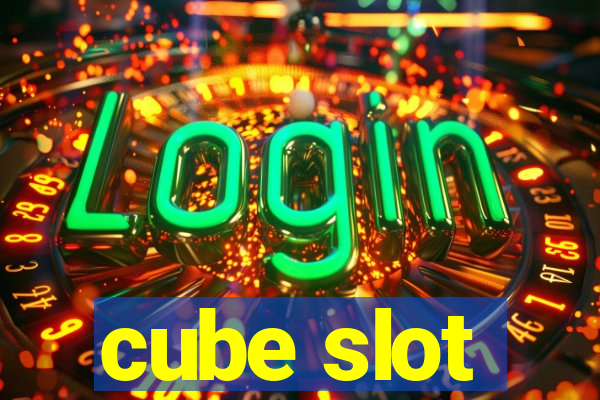 cube slot