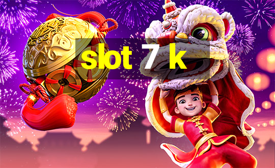 slot 7 k