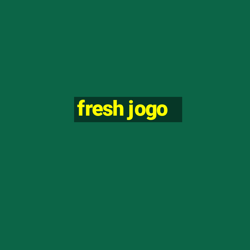 fresh jogo