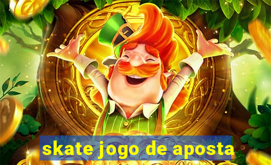 skate jogo de aposta