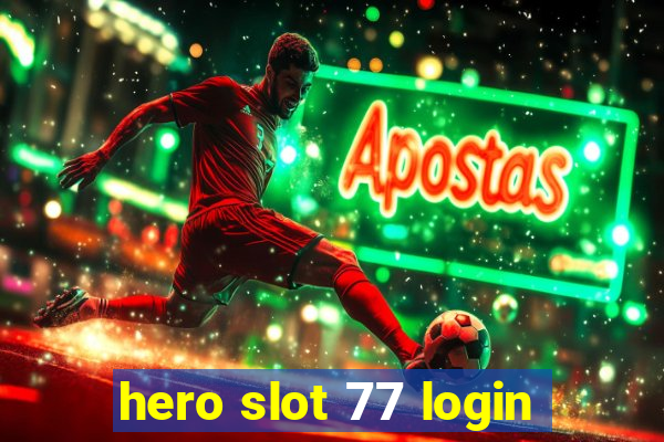 hero slot 77 login