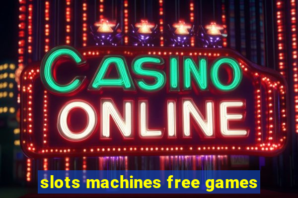 slots machines free games