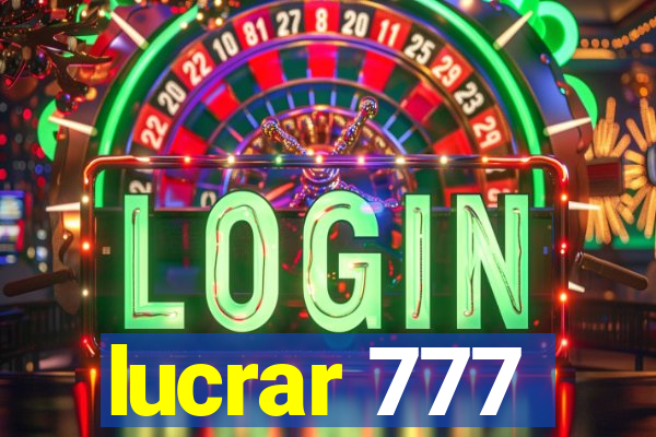 lucrar 777