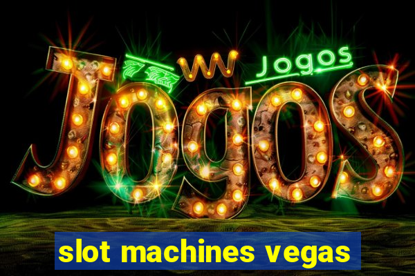 slot machines vegas