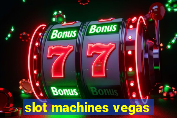 slot machines vegas