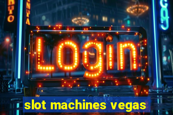 slot machines vegas