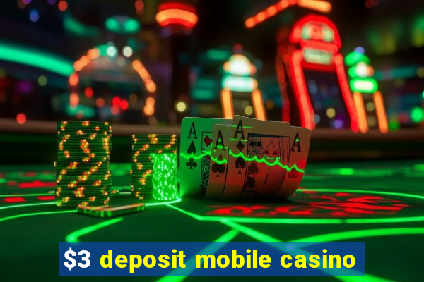 $3 deposit mobile casino