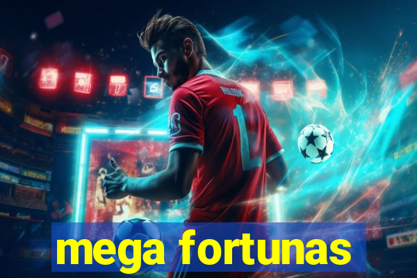 mega fortunas