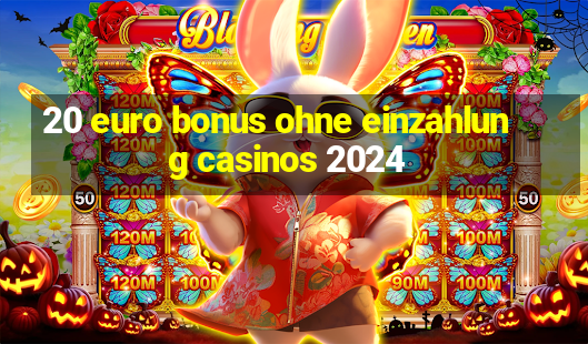 20 euro bonus ohne einzahlung casinos 2024