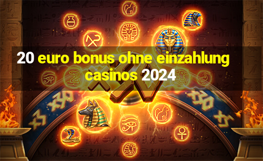 20 euro bonus ohne einzahlung casinos 2024