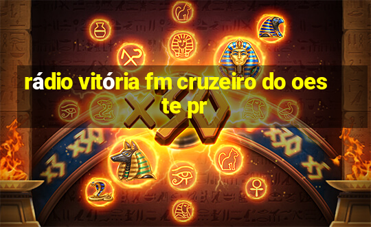 rádio vitória fm cruzeiro do oeste pr