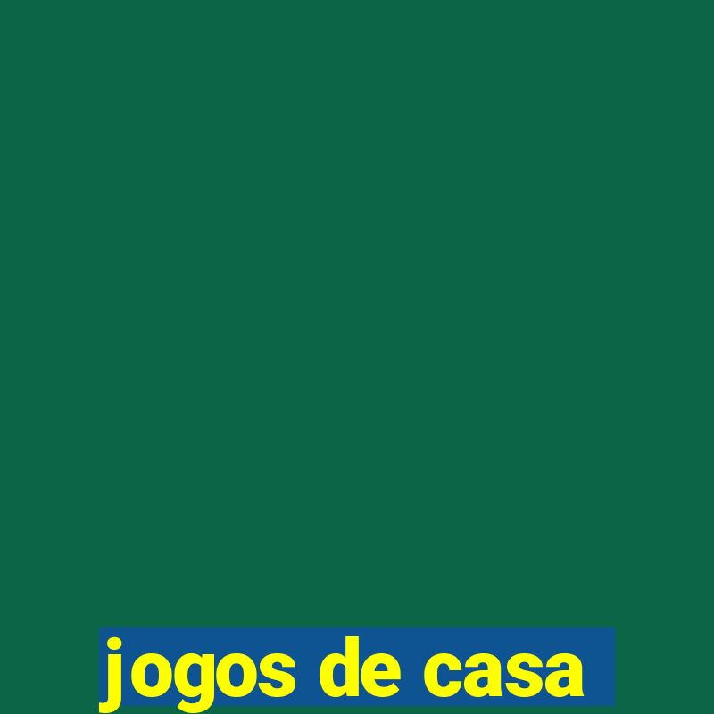 jogos de casa