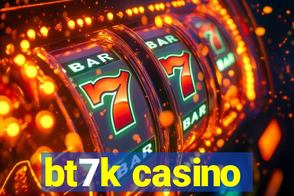 bt7k casino