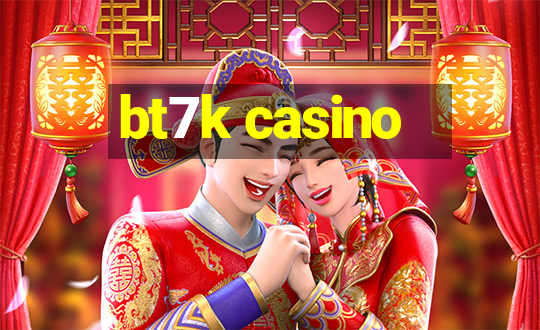 bt7k casino