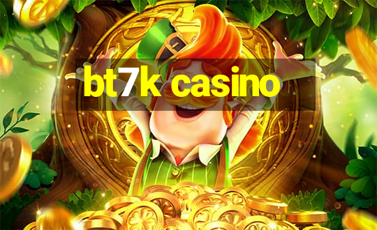 bt7k casino