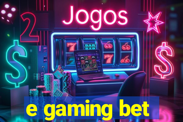 e gaming bet