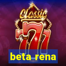 beta rena